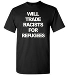 Will trade racists for refugees T-shirt