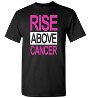 Rise above cancer T-shirt