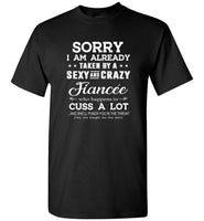 Sorry I Am Already Taken By A Sexy And Crazy Financee Tee Shirt Hoodie