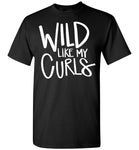 Wild Like My Curls Mothers Day Gift T Shirts