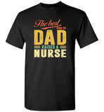 The best kind of dad raises a nurse father's day gift tee shirt