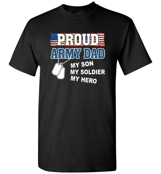 Proud Army Dad My Son Soldier Hero Father's Day Gift T Shirt