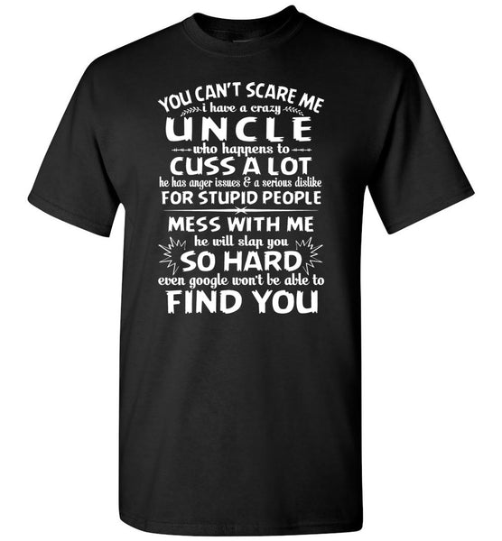 You Can't Scare Me I Have A Crazy Uncle, Cuss Mess With Me, Slap You T-shirt