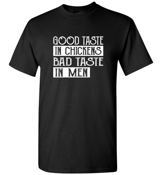 Good taste in chicken bad taste in men tee shirt hoodie