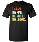 Pug Papa The Man The Myth The Legend T shirt, dad, daddy, father's day gift tee