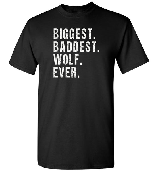 Big Bad Wolf Shirt Biggest Baddest Wolf Ever Tee Shirts