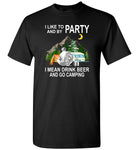 I like to and by Party mean drink beer go camping T shirt gift tee for men