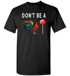 Don't be a chicken lollipop roster  gift Tee shirt