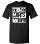 Stoned Aunts matter T-shirt