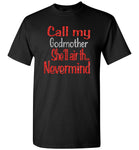 Call my godmother she'll air th nevermind T shirt, mother's day gift tee