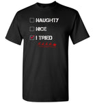 Naughty, nice, I tried Christmas funny T shirt