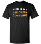 This is my Halloween costume t shirt gift