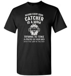 Behind a very good catcher is a mom softball mother Tee shirt