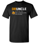 Druncle-like-a-normal-uncle-only-drunk,-gift-for-uncle-T-shirt