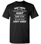 Don't mess with me I have a crazy Aunt T shirt