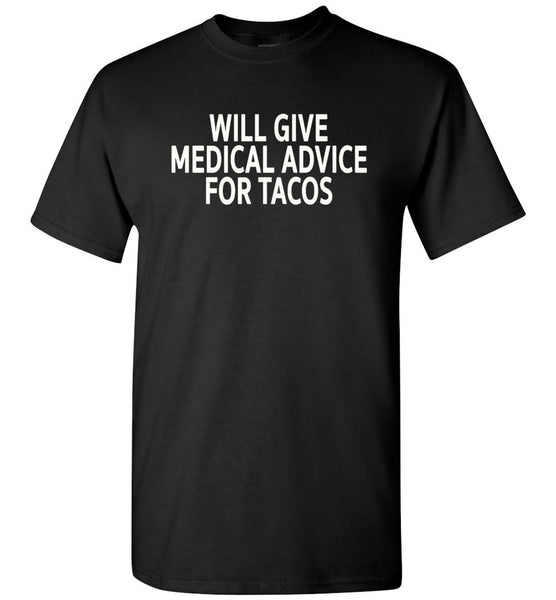 Will give medical advice for Tacos T-shirt