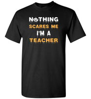 Nothing scares me I'm a teacher halloween t shirt