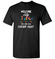 Welcome to the coop we are all cluckin crazy hei hei chicken rooster T shirt