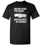 Driver picks the music shotgun shuts his cakehole T shirt