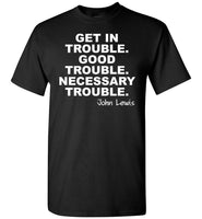 Lewis Get In Good Necessary Trouble John T Shirts