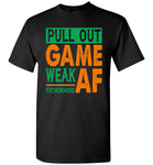 Pull Out Game Weak AF Fatherhood Father's Day T Shirts