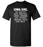 Iowa girl the sweetest beautiful loving amazing evil psyhotic creature you'll ever meet Tee shirt