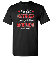 I'm not retired I'm a full time mormor gift Tee shirt