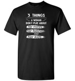 3 things a woman don't play abou her money feelings and kids Tee shirt