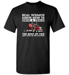 Real women know how to drive a truck the rest of you just stay in the kitchen tee shirt