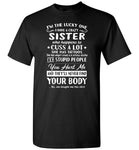 I'm the lucky one have crazy sister, cuss tattoos anger issues dislike stupid people Tee shirts