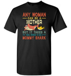 Any woman can be a mother but real woman to be a Mommy shark T shirt, gift tee