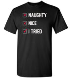 Naughty, nice, I tried Christmas funny T-shirt