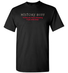 History buff I'd find you more interesting if you were dead T-shirt