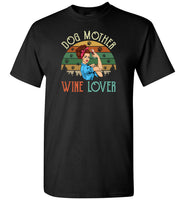 Dog mother wine lover strong woman vintage retro tee shirt hoodie
