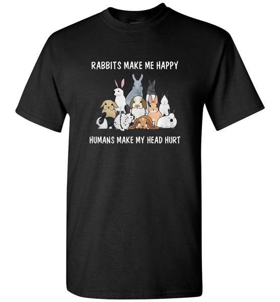 Rabbits make me happy humans make my head hurt tee shirt