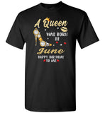 A Queen was born in June T shirt, birthday's gift shirt