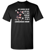 Any woman can be a mother but it takes someone special to be a chihuahua dog mom gift tee shirt