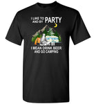 I like to and by Party mean drink beer go camping T shirt gift tee for women