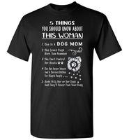 5 things about this woman dog mom, can't control mouth, mess her never find your body T shirt