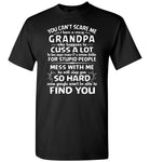 You Can't Scare Me I Have A Crazy Grandpa, Cuss Mess With Me, Slap You T-shirt