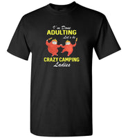 I'm done adulting let'sa be crazy camping ladies sloths dance tee shirt