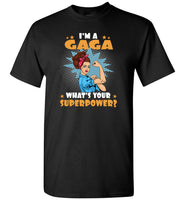 I'm a gaga what's your superpower strong woman mom mother gift Tee shirt