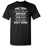 Don't mess with me i have a crazy sister, t shirt gift for sister