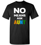 No means ask aunt shirt, gift tee for aunt