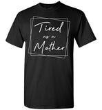 Mothers Day Gift From Son Daughter Kids Tired As A Mother Mom T Shirts