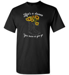 Life's a dance you learn as you go cowboy boots hat sunflower Tee shirt