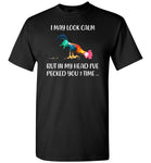 Hei Hei I May Look Calm but in my head I have pecked you 3 time T shirt