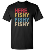 Here fishy fishy fishy vintage love fishing gift tee shirt