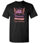All I want is for my mom in Heaven to know how much I love and miss her mother Tee shirts
