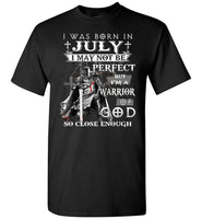 I Was Born In July Not Be Perfect But I'm A Warrior Of God So Close Enough Birthday T Shirt